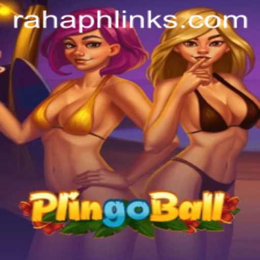 Plingoball: The Thrilling Game That Combines Entertainment and Strategy with RahaPH